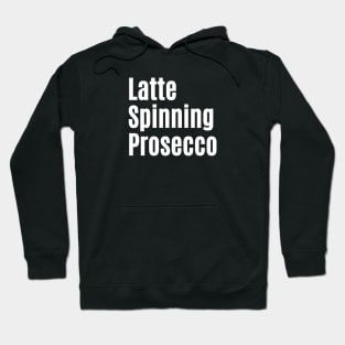 Latte, Spinning, Prosecco Cycling Shirt for Her, Cycling T-Shirt for Her, Cycling Gifts for Her, Indoor Cycling, Prosecco Lover, Prosecco and Spinning, Coffee and Bikes, Coffee and Spinning Shirt Hoodie